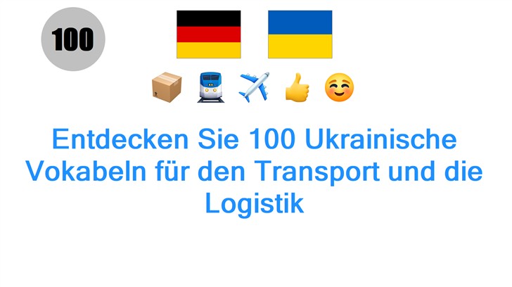 Entdecken Sie 100 Ukrainische Vokabeln für den Transport und die Logistik